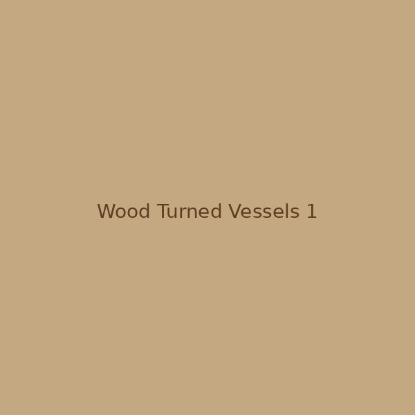 Wood turned vessels