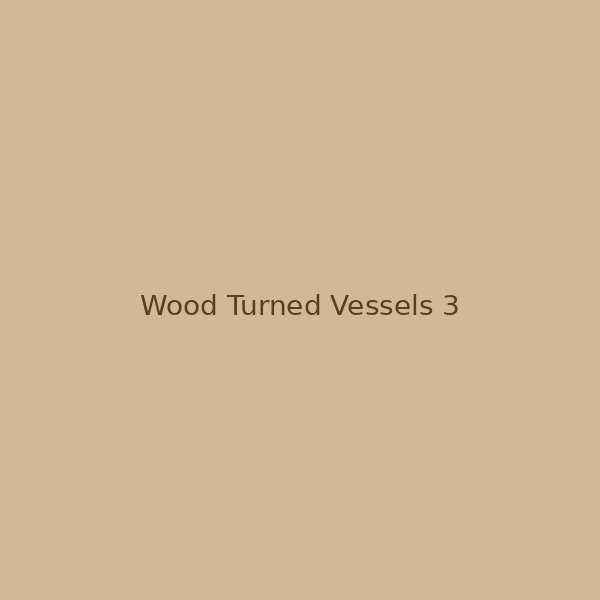 Wood turned vessels